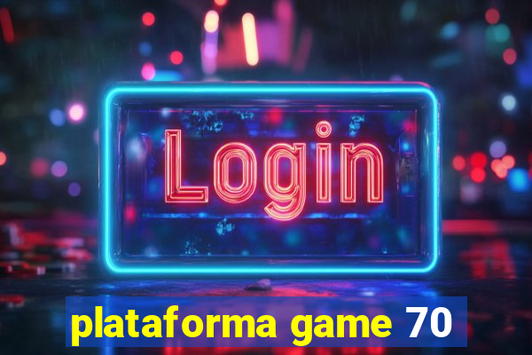 plataforma game 70